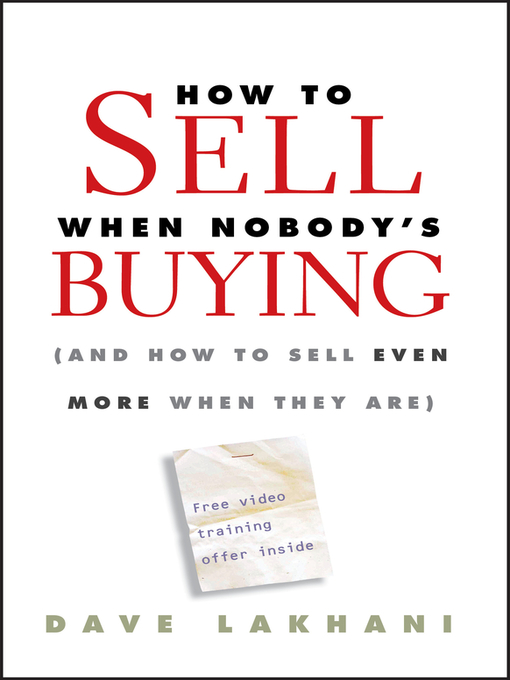 Title details for How to Sell When Nobody's Buying by Dave Lakhani - Available
